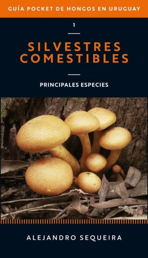 Guía pocket de hongos en Uruguay. Silvestres comestibles | SEQUEIRA ALEJANDRO