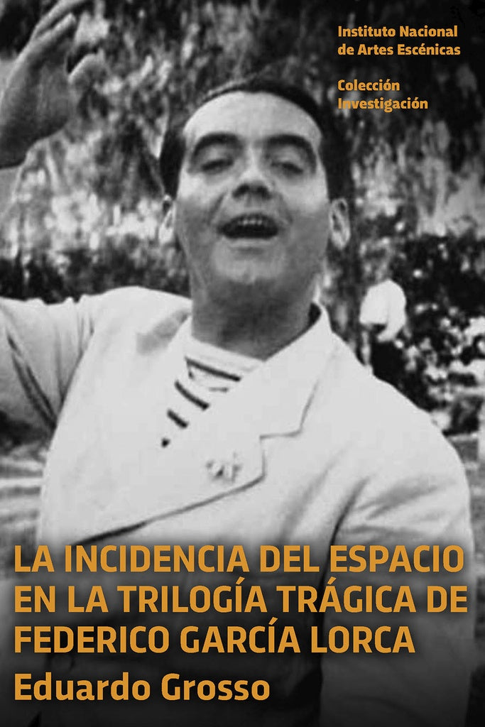 INCIDENCIA DEL ESPACIO EN LA TRILOGIA TRAGICA DE FEDERICO GARCIA LORCA | GROSSO EDUARDO