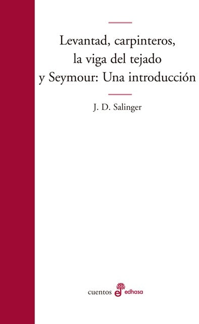 Levantad, carpinteros, la viga del tejado Seymour: una introducción | J. D. Salinger