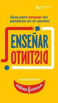 Enseñar distinto | MELINA FURMAN / MARIA EUGENIA DE PODESTA