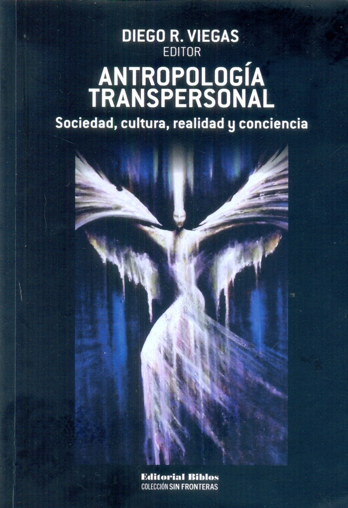 Antropología transpersonal: Sociedad, cultura, realidad y conciencia
| DIEGO R. VIEGAS