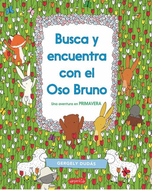 Busca y encuentra con el Oso Bruno. Una aventura en primavera | GERGELY DUDAS