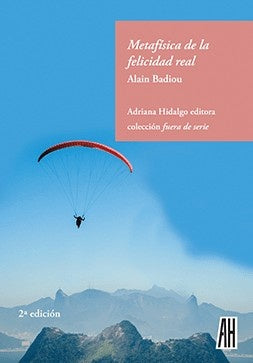 METAFISICA DE LA FELICIDAD REAL | ALAIN BADIOU