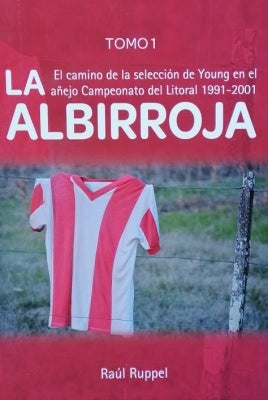 La Albirroja. Tomo 1 | RAUL RUPPEL