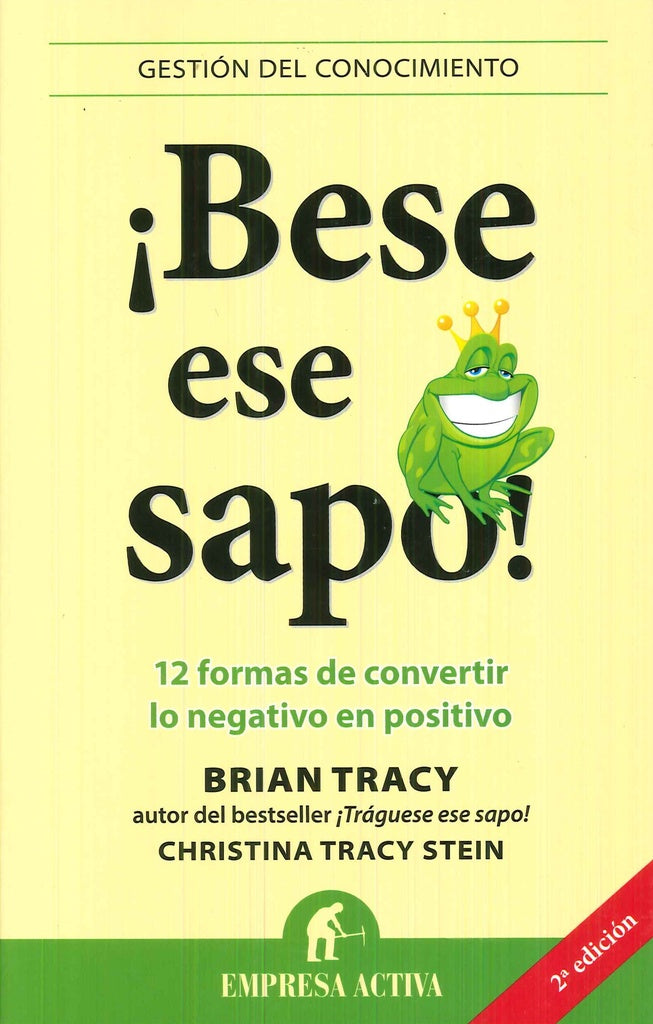 ¡Bese ese Sapo! 12 formas de convertir lo negativo en positivo | BRIAN TRACY
