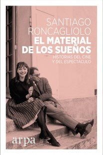 MATERIAL DE LOS SUEÑOS, EL | SANTIAGO RONCAGLIOLO
