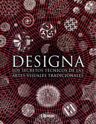 DESIGNA - Los secretos técnicos de las artes visuales tradicionales | Varios autores
