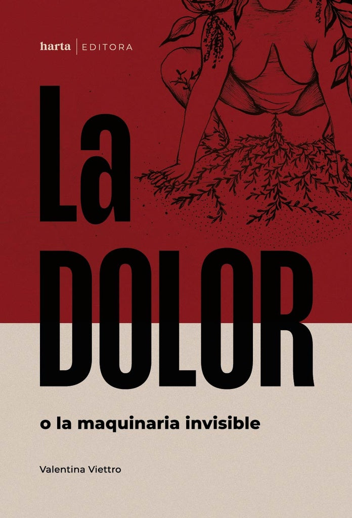 La dolor o la maquinaria invisible | VALENTINA VIETTRO