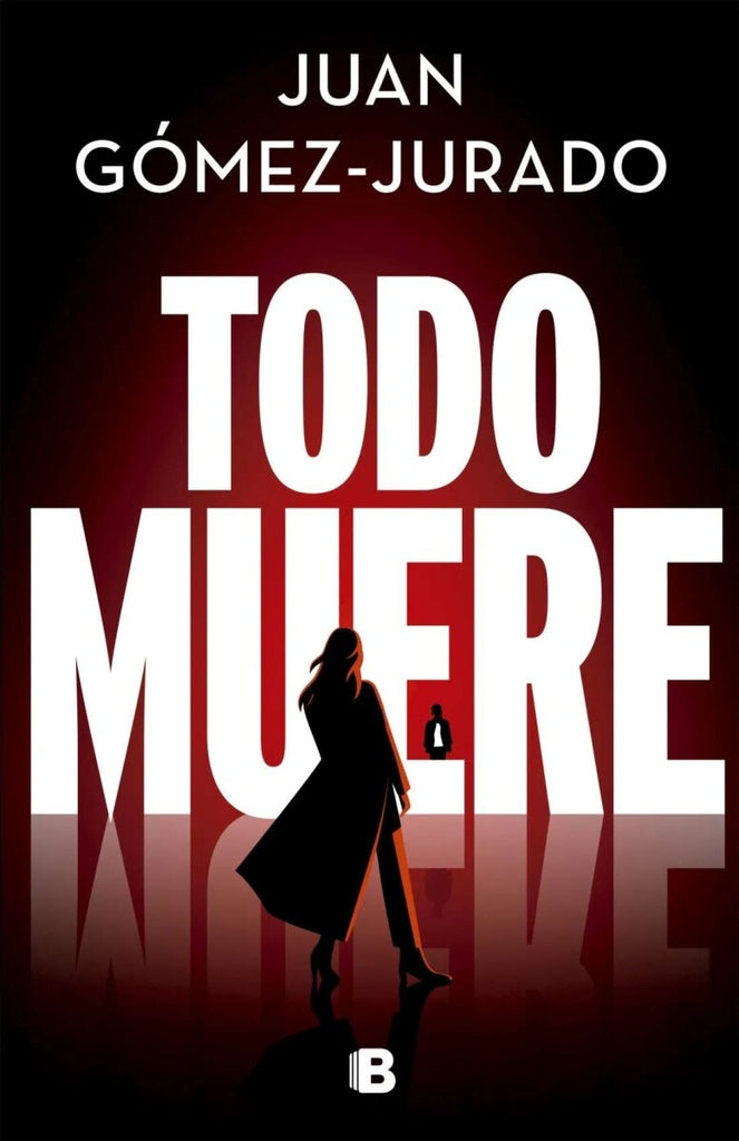 Todo Muere | JUAN GÓMEZ-JURADO