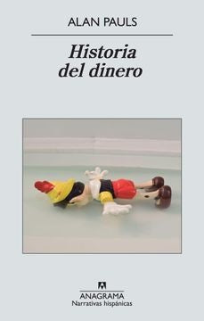 Historia del dinero | ALAN PAULS