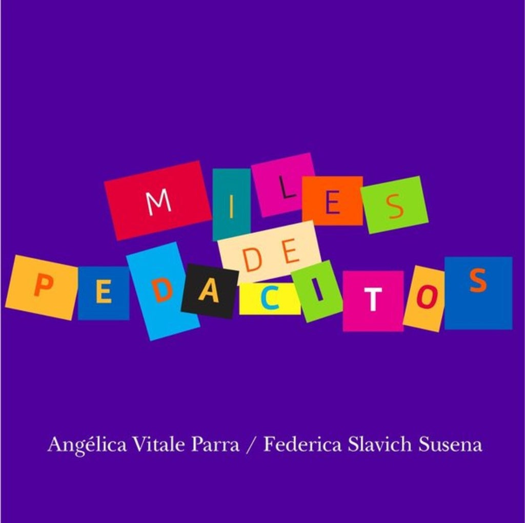MILES DE PEDACITOS | VITALE PARRA ANGELICA/ SLAVICH SUSENA FEDERICA