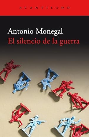 El silencio de la guerra | Antonio Monegal