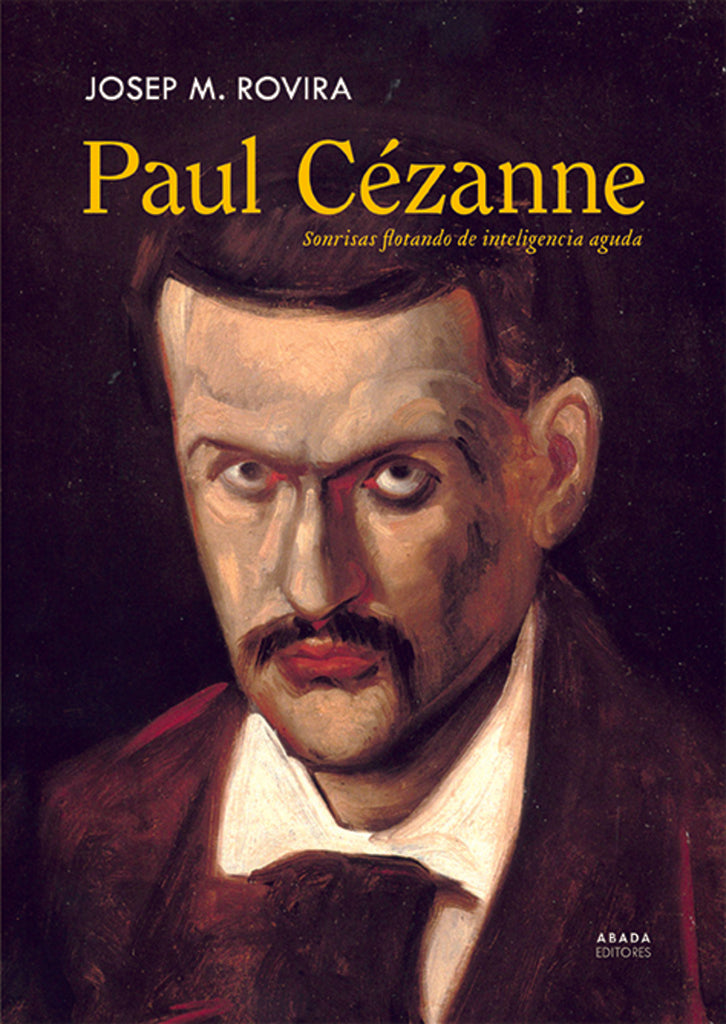 Paul Cézzane. Sonrisas flotando de inteligencia aguda | JOSEP M. ROVIRA
