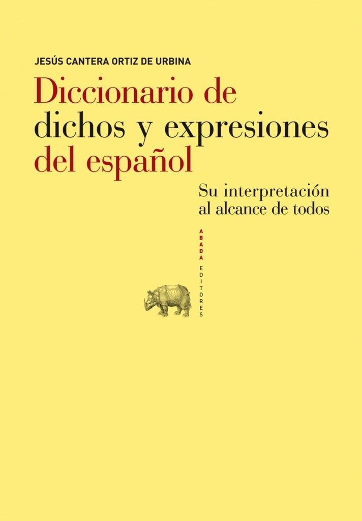 Diccionario de dichos y expresiones del español | JESÚS CANTERA ORTIZ DE URBINA