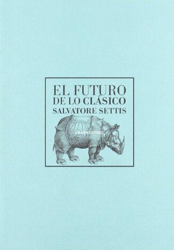FUTURO DE LO CLÁSICO, EL | SALVATORE SETTIS