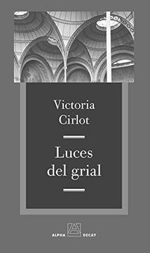 Luces del grial | VICTORIA CIRLOT