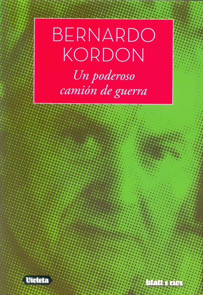 UN PODEROSO CAMIÓN DE GUERRA | BERNARDO KORDON
