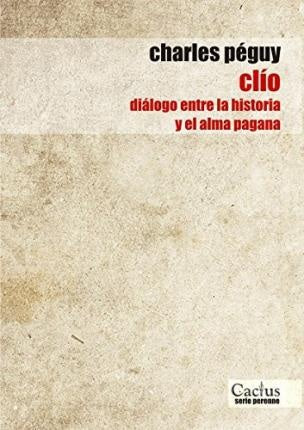Clio. Diálogo entre la historia y el alma pagana | CHARLES PEGUY