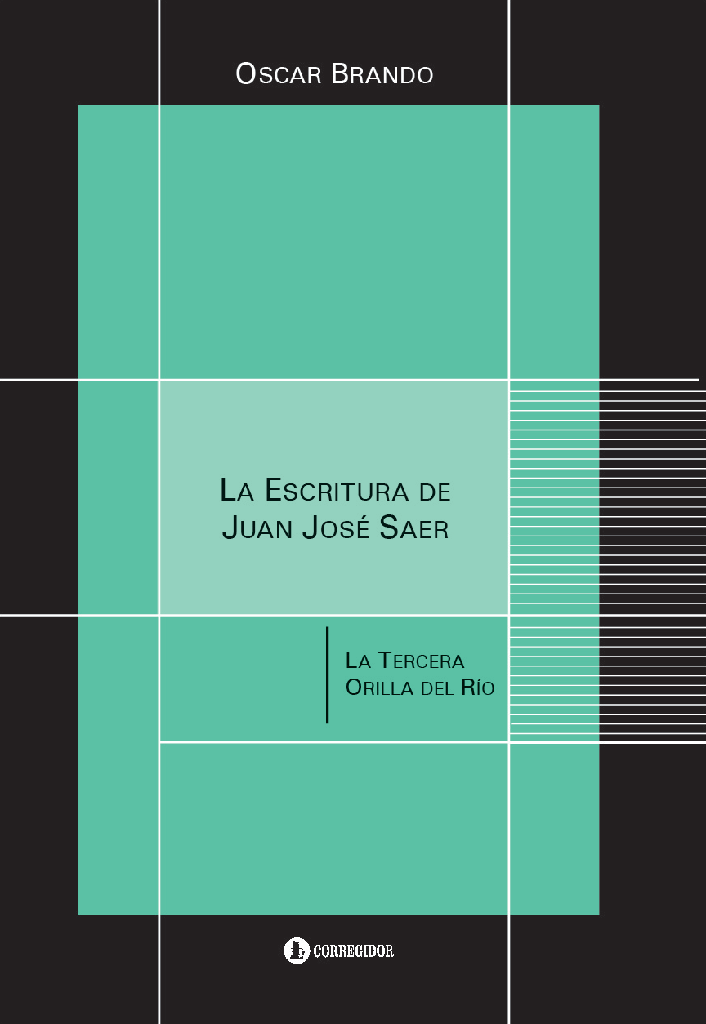 ESCRITURA DE JUAN JOSE SAER, LA | OSCAR BRANDO - JOSE RILLA