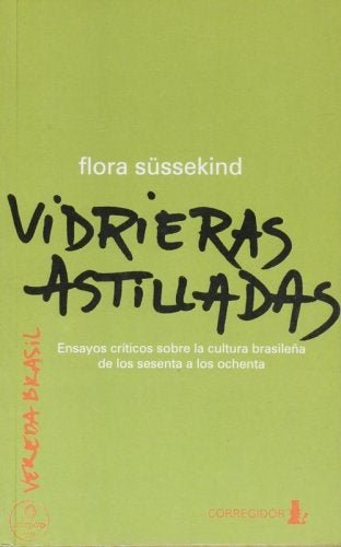 Vidrieras Astilladas | FLORA SUSSEKIND