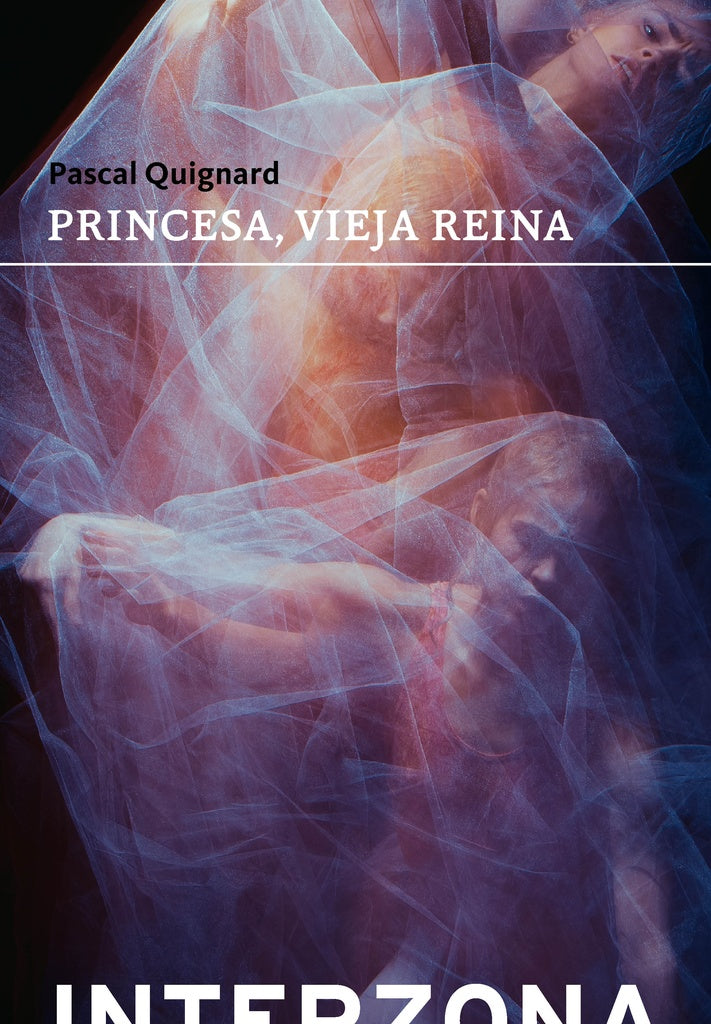 Princesa, vieja reina | PASCAL QUIGNARD