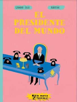 El presidente del mundo | GERMANO / ALBERTINE (ILUS.) ZULLO