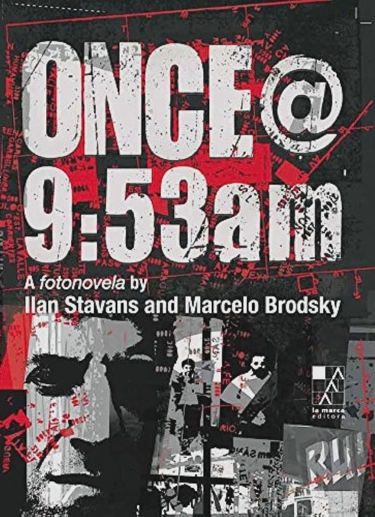 Once @ 9:53AM | ILAN STAVANS / MARCELO BRODSKY