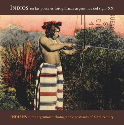 INDIOS EN LAS PRIMERAS POSTALES | CARLOS MASOTTA