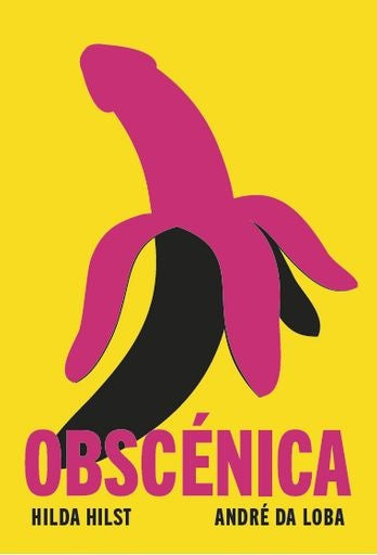 Obscénica | HILDA HILST / ANDRÉ DA LOBA