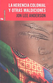 LA HERENCIA COLONIAL Y OTRAS MALDICIONES | JON LEE ANDERSEN