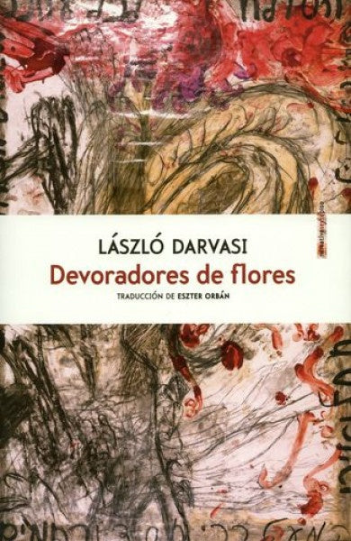 DEVORADORES DE FLORES | Laszlo Darvasi