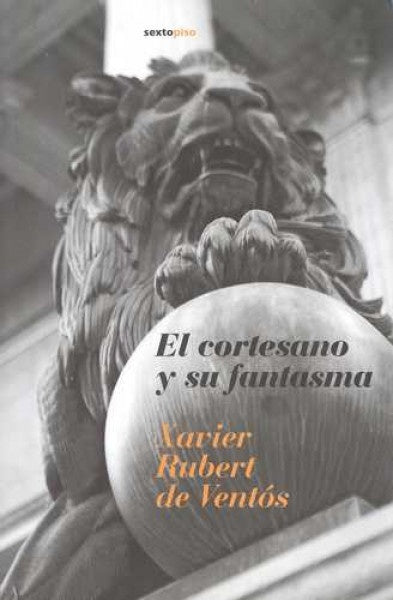 El cortesano y su fantasma | Xavier Rubert De Ventos