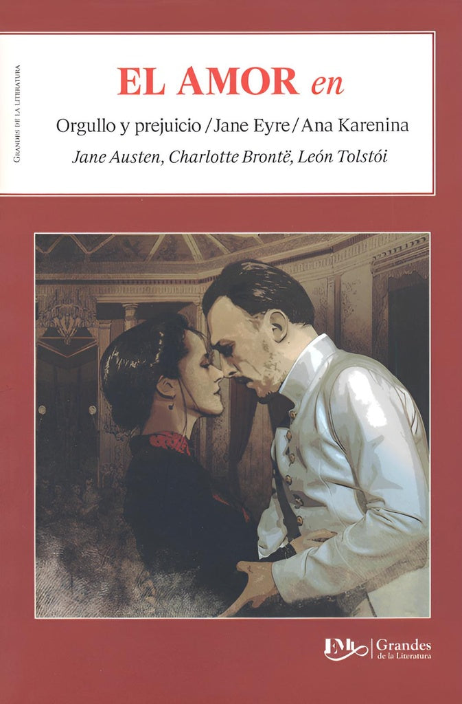 El Amor en Orgullo y Prejuicio / Jane Eyre / Ana Karenina | JANE CHARLOTTE BRONTË LEÓN TOLSTÓI AUSTEN