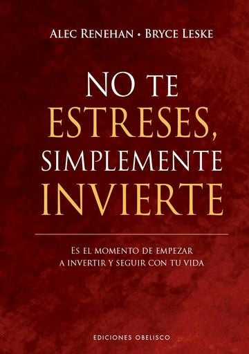 No te estreses, simplemente invierte | ALEC RENEHAN / BRYCE LESKE