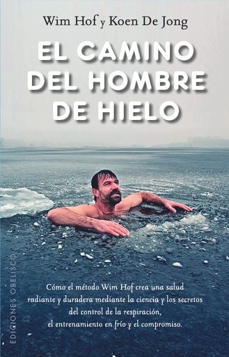 El camino del hombre de hielo | WIM HOF / KOEN DE JONG