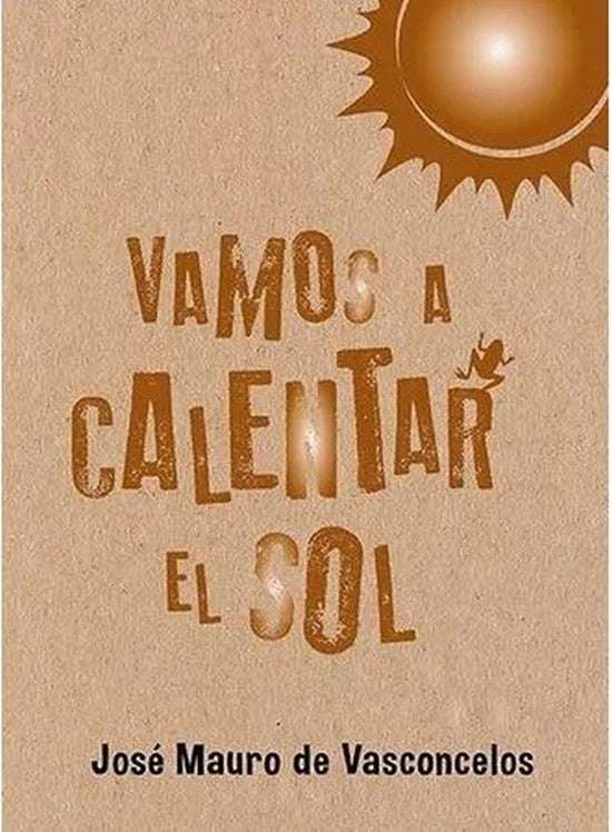 Vamos a calentar el sol | José Mauro de Vasconcelos