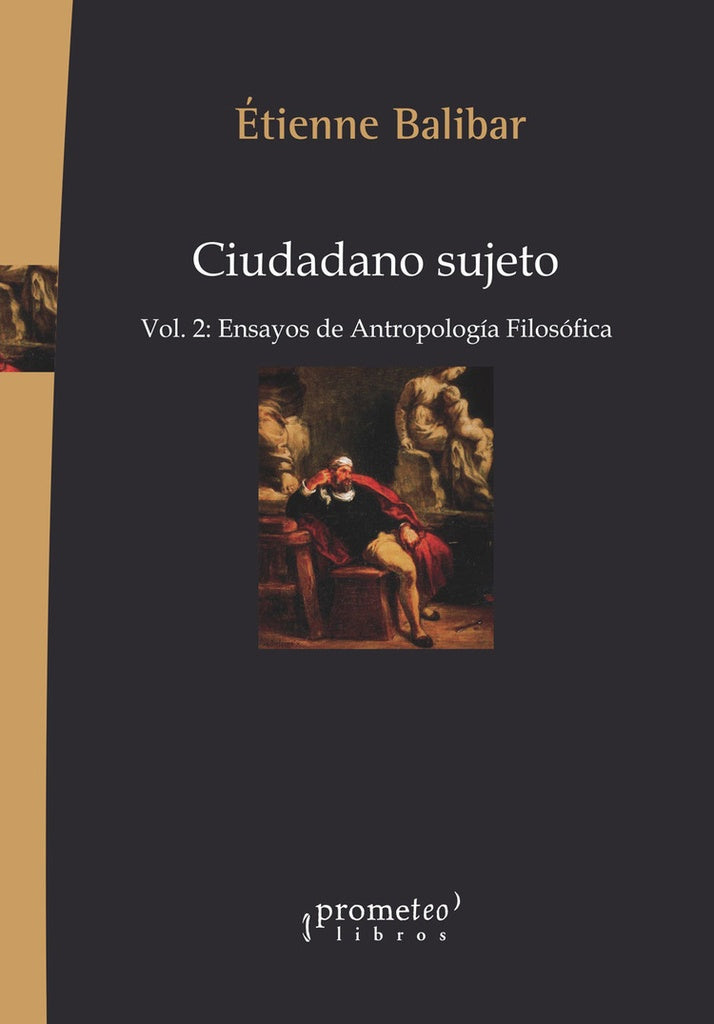 Ciudadano Sujeto: Vol. 2: Ensayos de Antropología Filosófica | ÉTIENNE BALIBAR