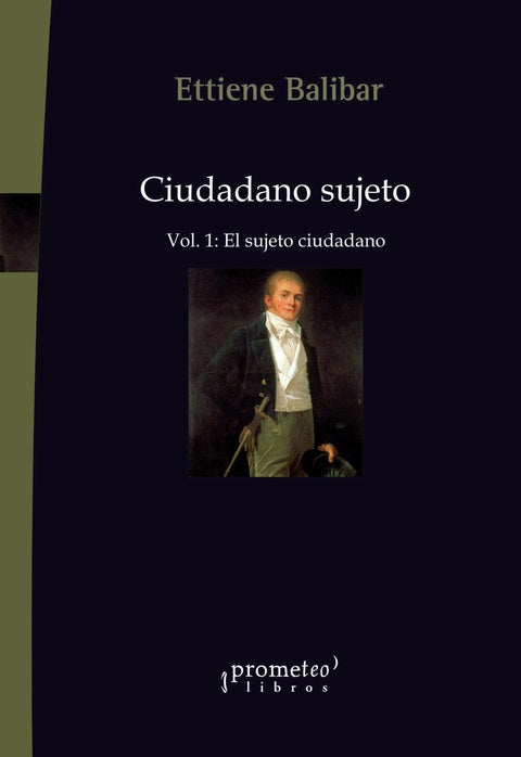 Ciudadano Sujeto: Vol. 1: El sujero ciudadano | ÉTIENNE BALIBAR