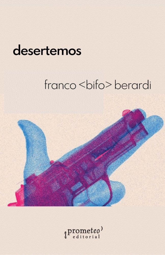 Desertemos | FRANCO "BIFO" BERARDI