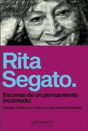 Escenas de un pensamiento incómodo | RITA SEGATO