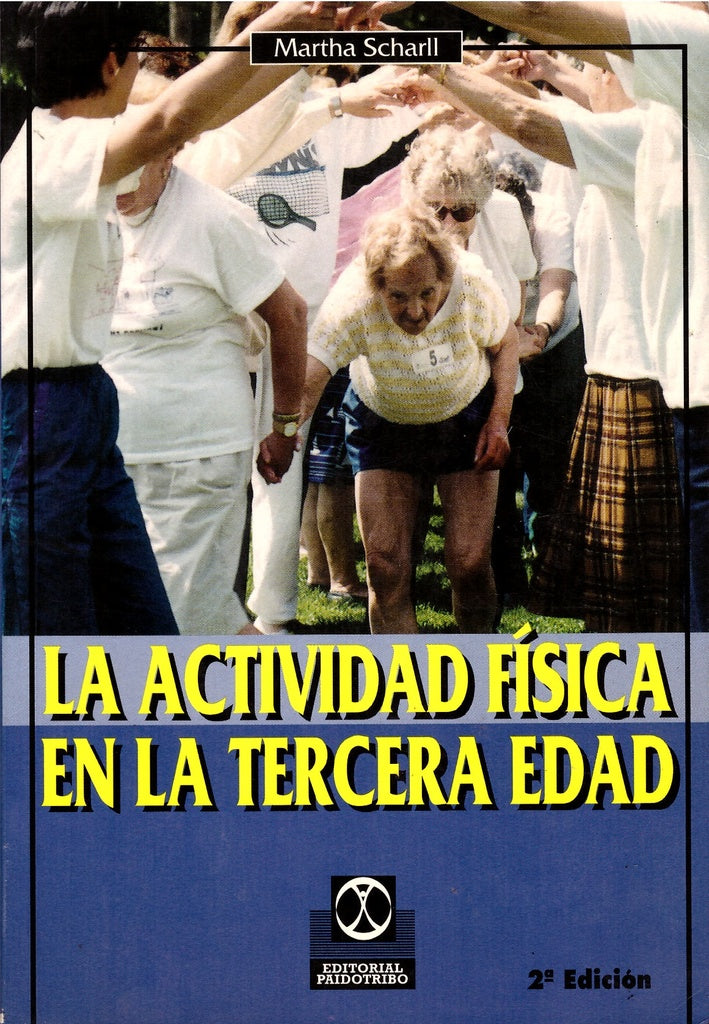 ACTIVIDAD FISICA EN LA 3ª EDAD, LA | MARTHA SCHARLL