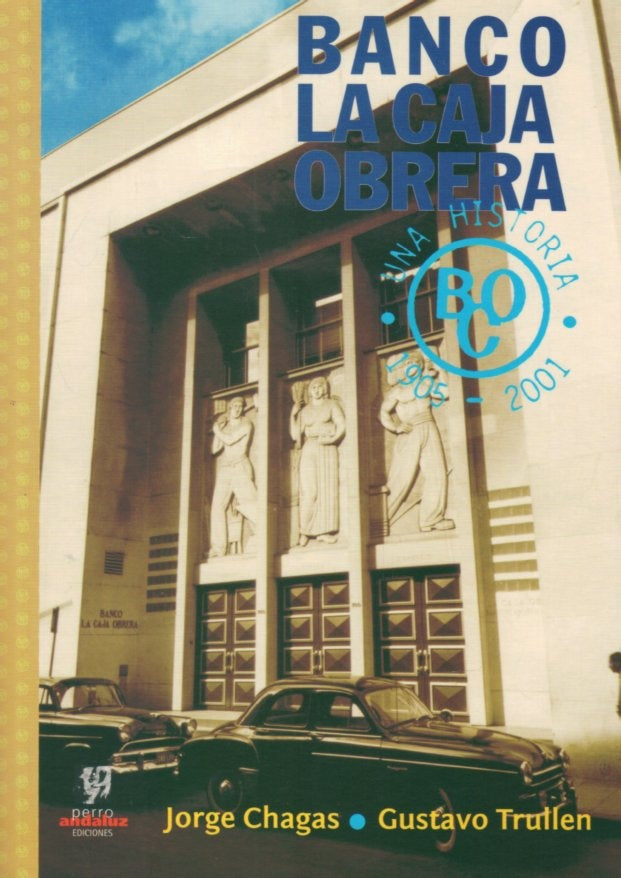 Banco La Caja Obrera
. Una historia, 1905-2001 | CHAGAS JORGE/ TRULLEN GUSTAVO
