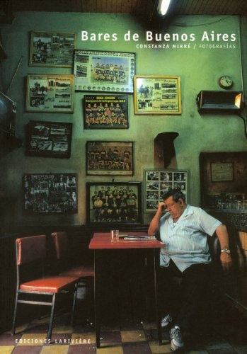 BARES DE BUENOS AIRES | CONSTANZA MIRRE(FOTOGRAFIAS)