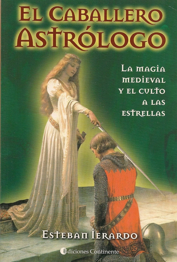 CABALLERO ASTROLOGICO, EL - LA MAGIA MEDIEVAL Y EL CULTO A LAS ESTRELLAS | ESTEBAN IERARDO