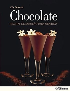 CHOCOLATE. RECETAS DE ENSUEÑO PARA SIBARITAS | MARANIK ELIQ