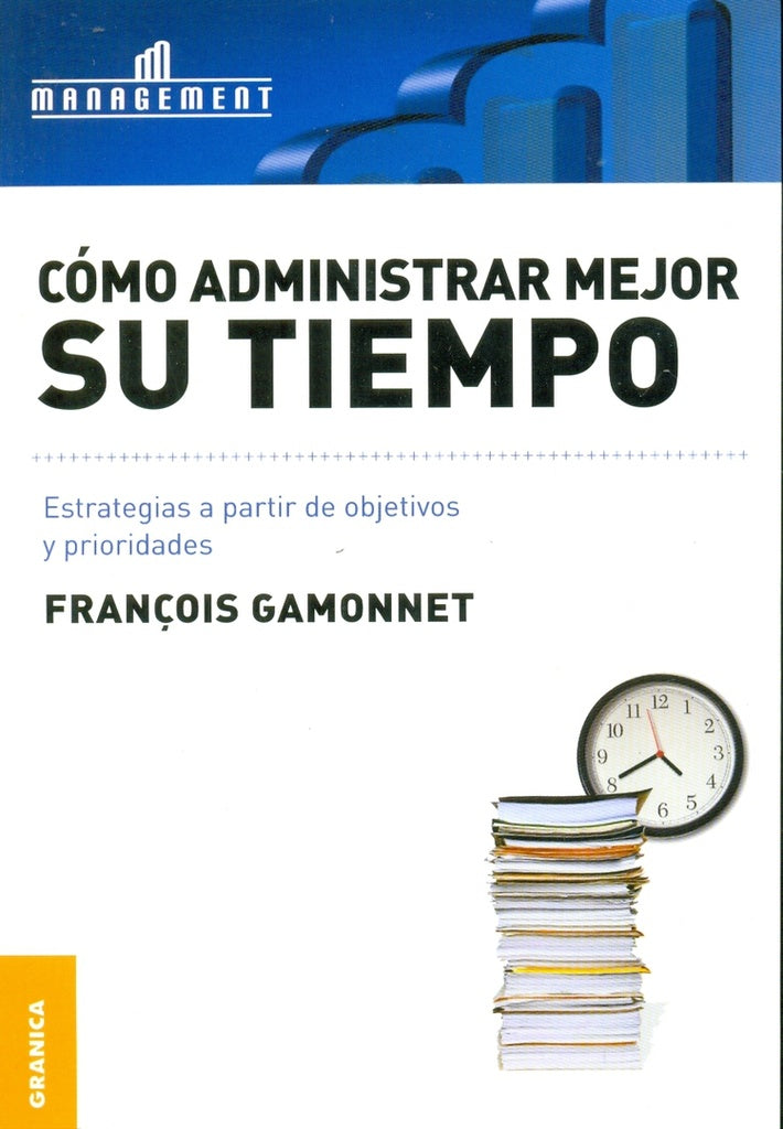 COMO ADMINISTRAR MEJOR SU TIEMPO | GAMONNET FRANCOIS