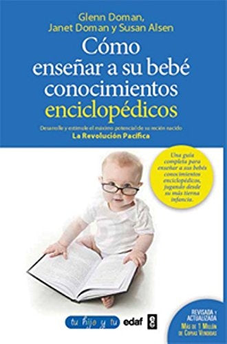COMO ENSEÑAR CONOCIMIENTOS ENCICLOPEDICOS A SU BEBE | DOMAN GLENN/ DOMAN JANET/ AISEN SUSAN