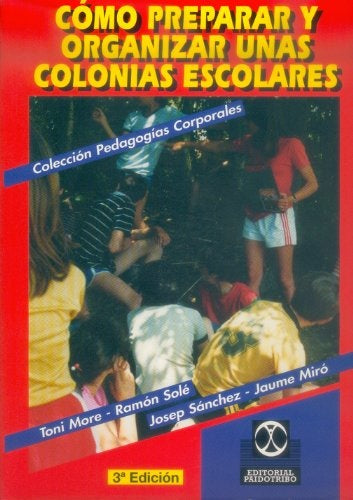 COMO PREPARAR Y ORGANIZAR UNAS COLONIAS ESCOLARES | TONI MORE RAMON SOLE JOSEP SANCHEZ JA