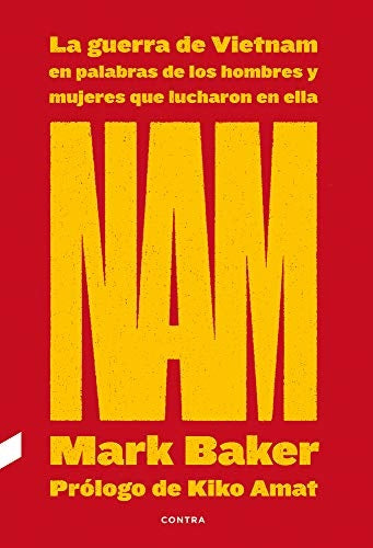 Nam. La guerra de Vietnam en las palabras de los hombres y mujeres que lucharon en ella. | BAKER MARK