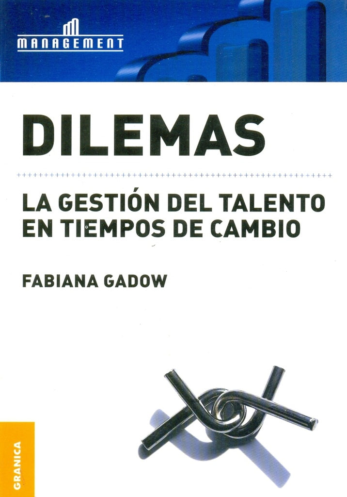 DILEMAS. LA GESTION DEL TALENTO EN TIEMPOS DE CAMBIO | GADOW FABIANA